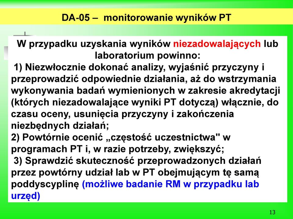 włącznie, do czasu oceny, usunięcia przyczyny i zakończenia niezbędnych działań; 2) Powtórnie ocenić częstość uczestnictwa" w programach PT i, w razie potrzeby,