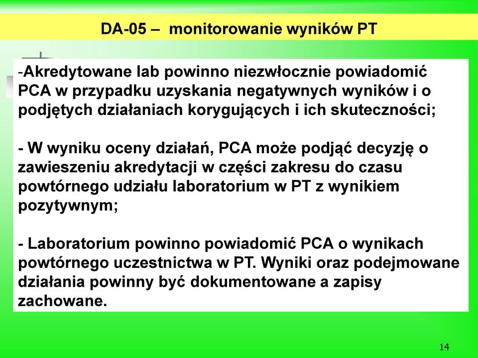 akredytacji w części zakresu do czasu powtórnego udziału laboratorium w PT z wynikiem pozytywnym; - Laboratorium powinno