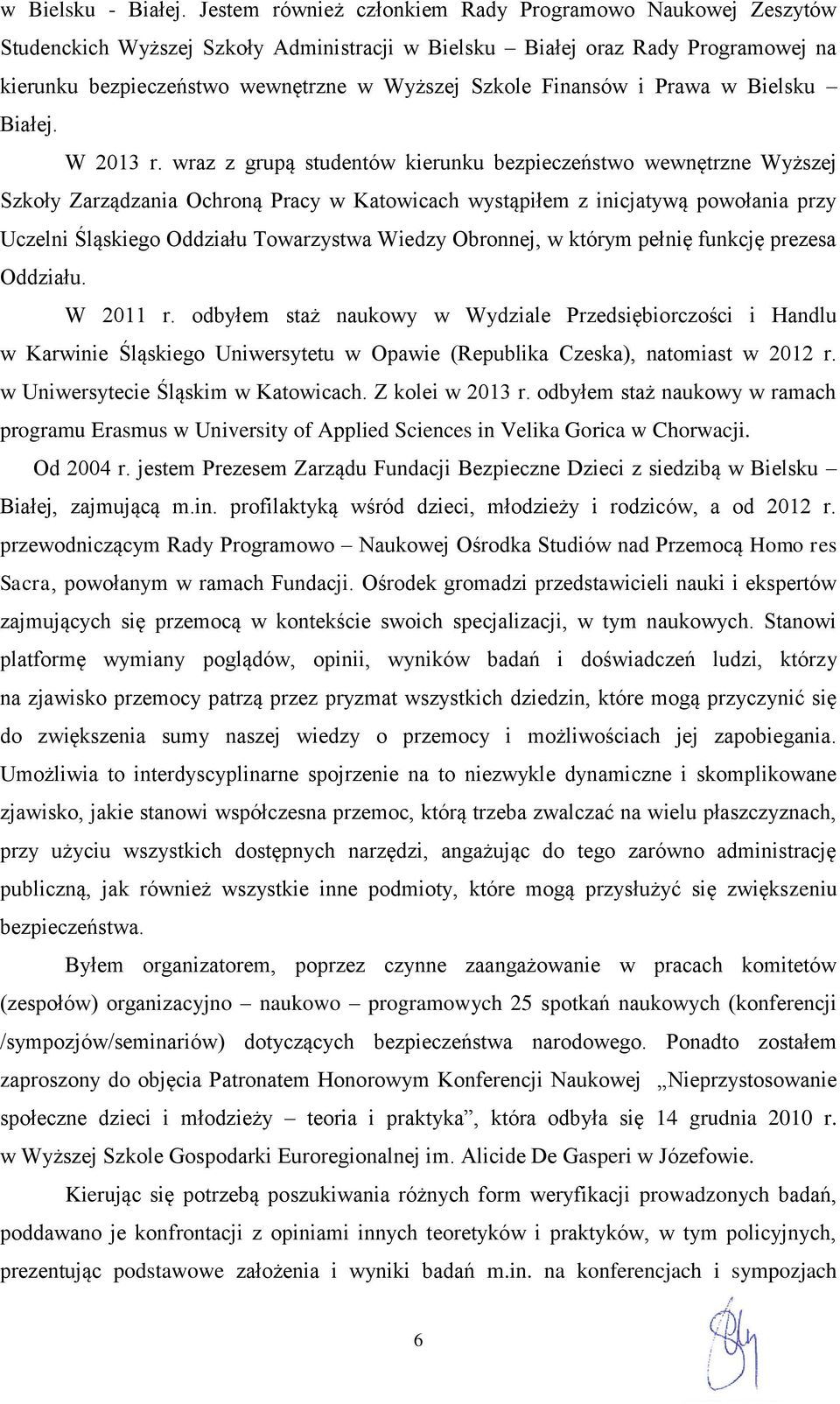 Finansów i Prawa w Bielsku Białej. W 2013 r.
