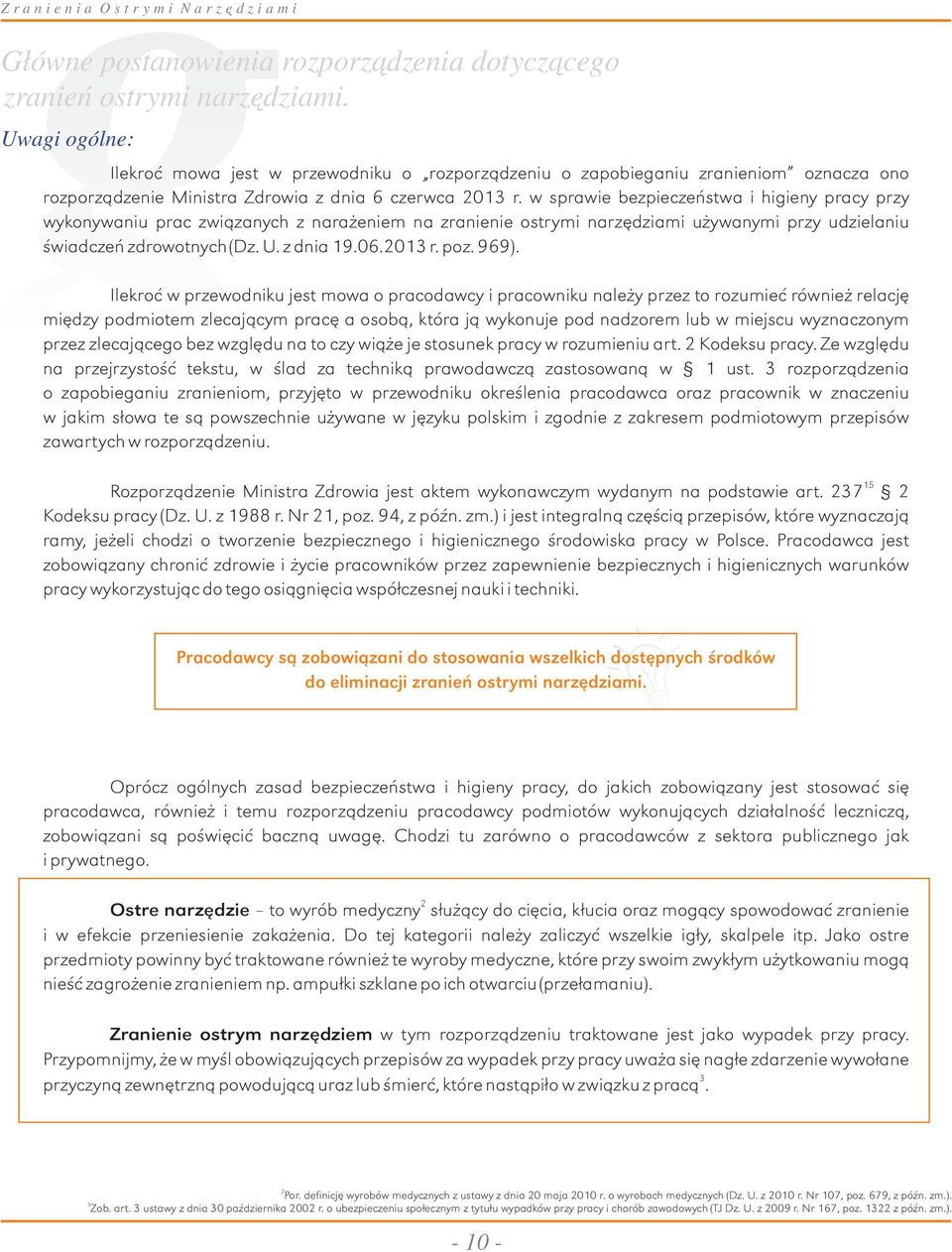 w sprawie bezpieczeństwa i higieny pracy przy wykonywaniu prac związanych z narażeniem na zranienie ostrymi narzędziami używanymi przy udzielaniu świadczeń zdrowotnych (Dz. U. z dnia 19.06.2013 r.