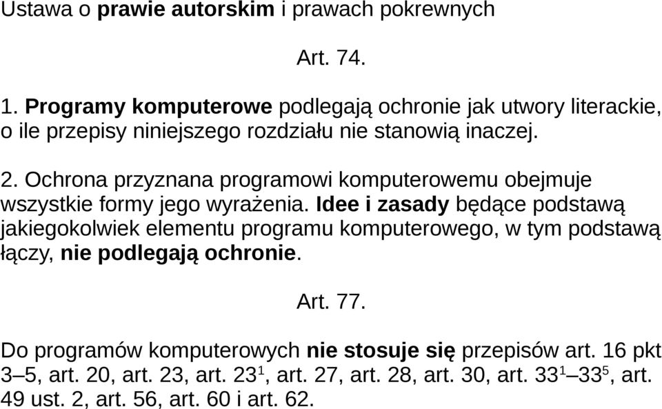 Ochrona przyznana programowi komputerowemu obejmuje wszystkie formy jego wyrażenia.