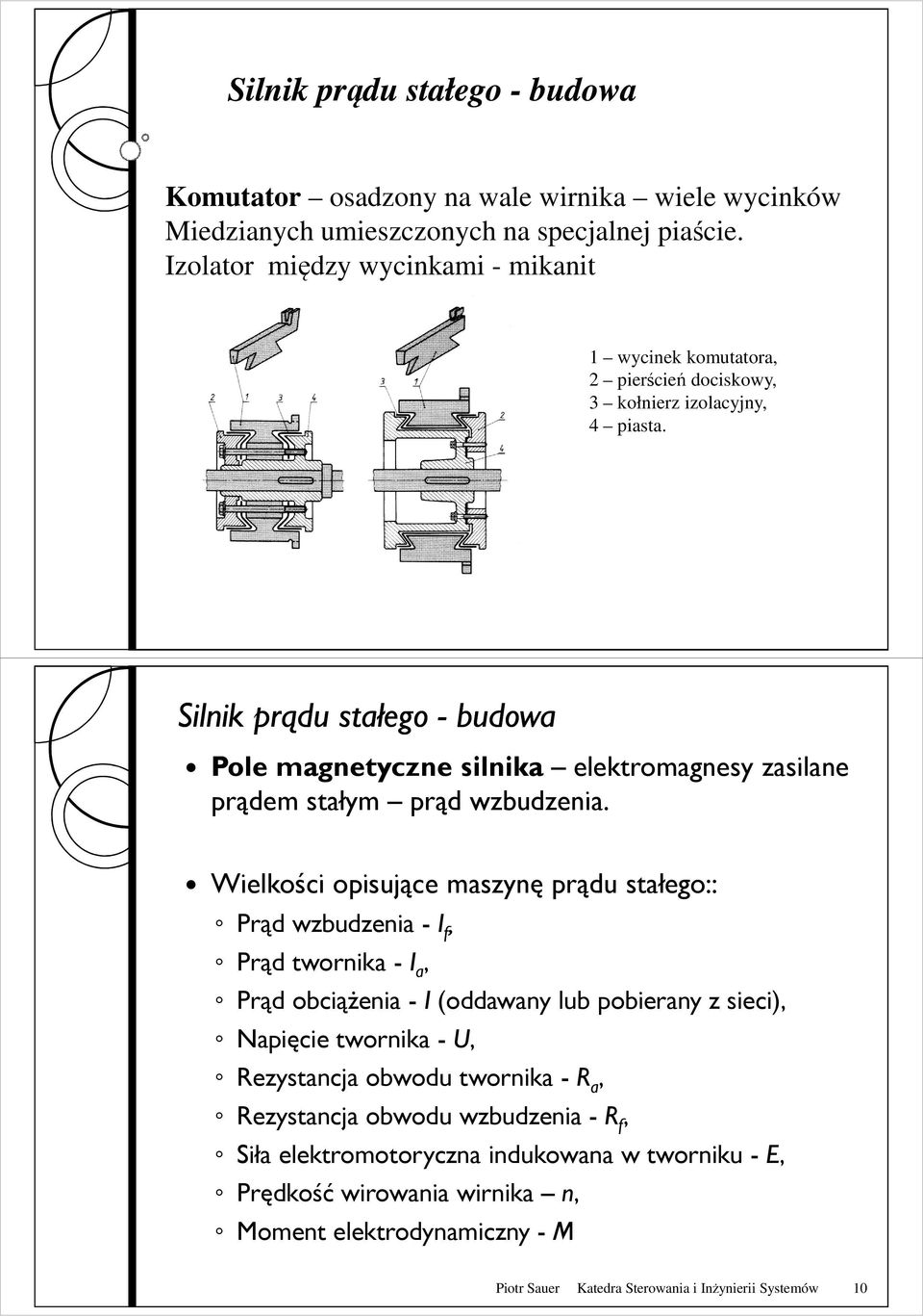 Silnik prądu stałego - budowa Pole magnetyczne silnika elektromagnesy zasilane prądem stałym prąd wzbudzenia.