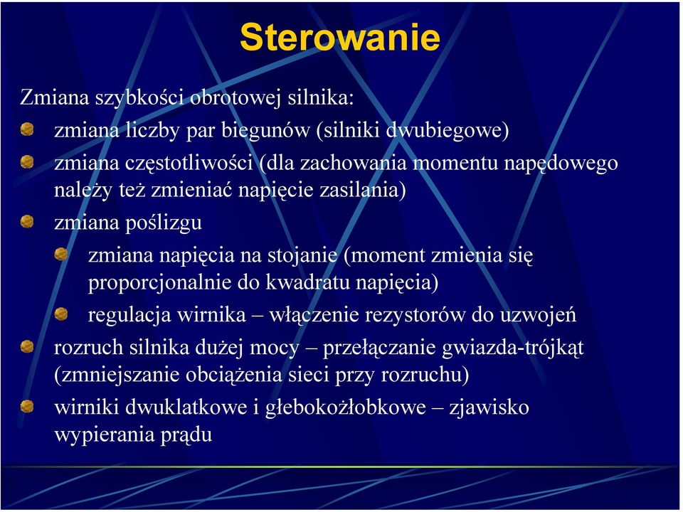 zmienia się proporcjonalnie do kwadratu napięcia) regulacja wirnika włączenie rezystorów do uzwojeń rozruch silnika dużej mocy