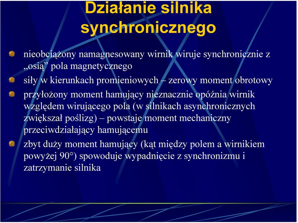 wirującego pola (w silnikach asynchronicznych zwiększał poślizg) powstaje moment mechaniczny przeciwdziałający