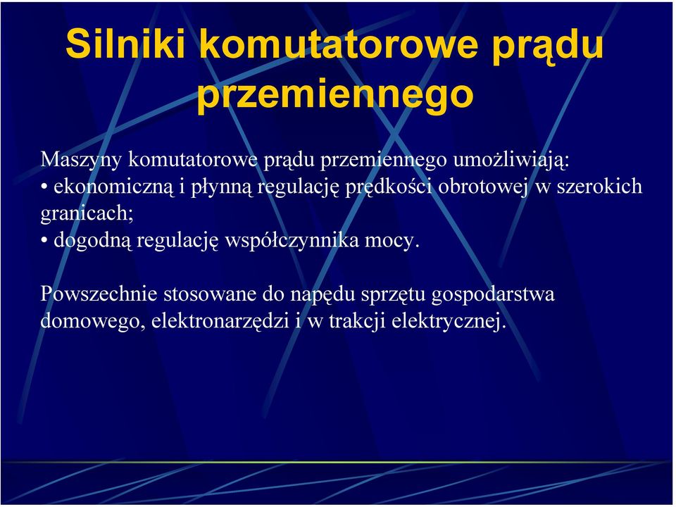 w szerokich granicach; dogodną regulację współczynnika mocy.