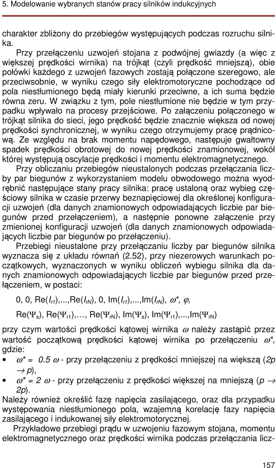 ale przeciwsobnie, w wyniku czego siły elektromotoryczne pochodzące od pola niestłumionego będą miały kierunki przeciwne, a ich suma będzie równa zeru.