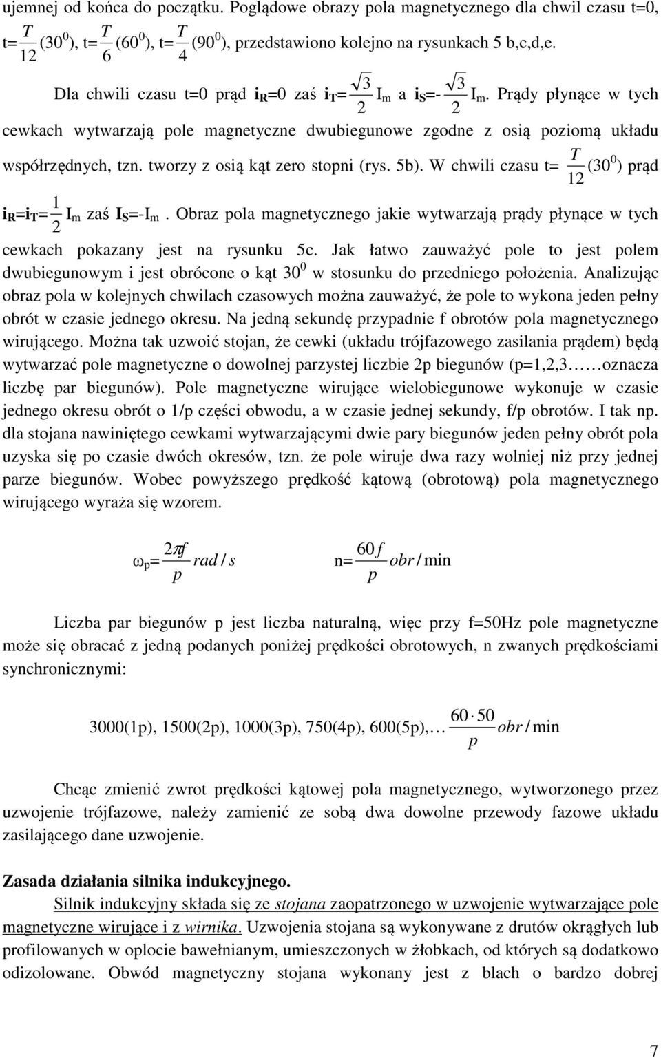 tworzy z osią kąt zero stoni (rys. 5b). W chwili czasu t= (30 0 ) rąd 12 i R =i T = 2 1 Im zaś I S =-I m.