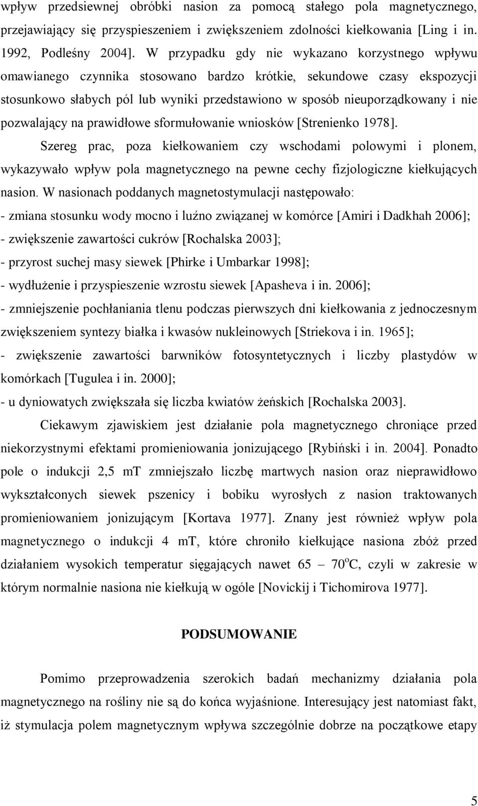 nie pozwalający na prawidłowe sformułowanie wniosków [Strenienko 1978].