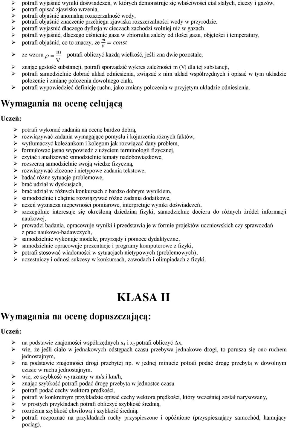 potrafi wyjaśnić dlaczego dyfuzja w cieczach zachodzi wolniej niż w gazach potrafi wyjaśnić, dlaczego ciśnienie gazu w zbiorniku zależy od ilości gazu, objętości i temperatury, potrafi objaśnić, co