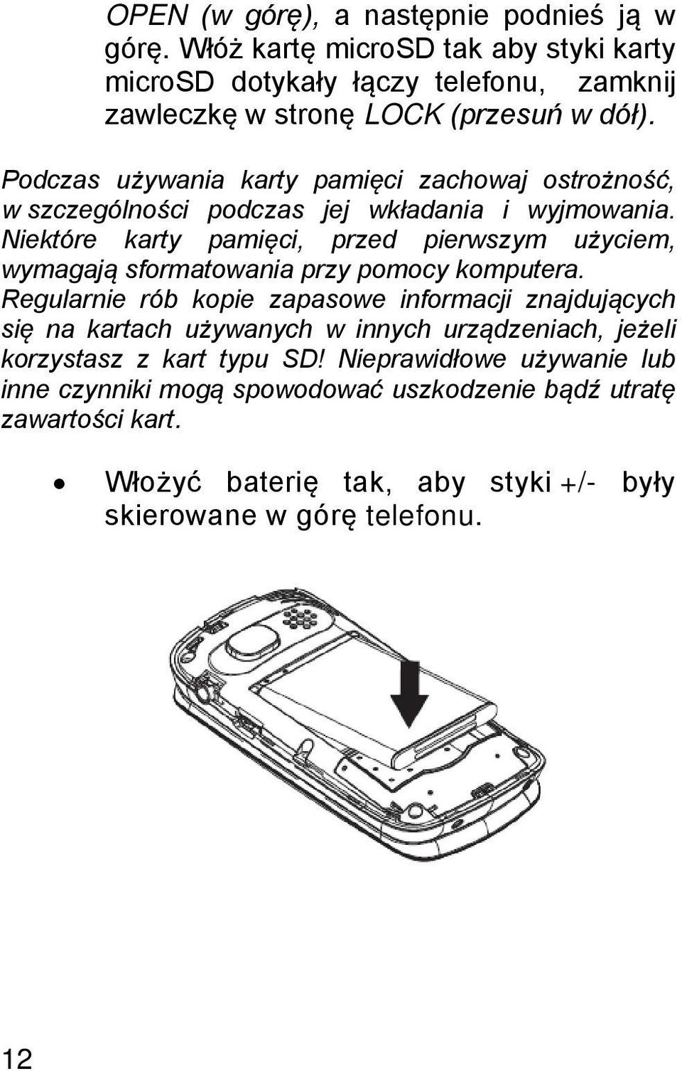 Niektóre karty pamięci, przed pierwszym użyciem, wymagają sformatowania przy pomocy komputera.