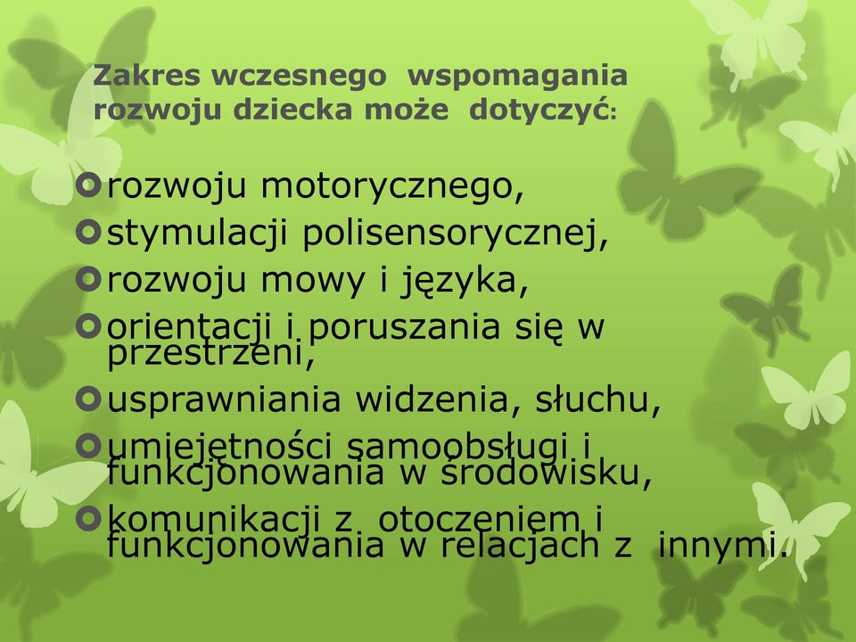 przestrzeni, usprawniania widzenia, słuchu, umiejętności samoobsługi i