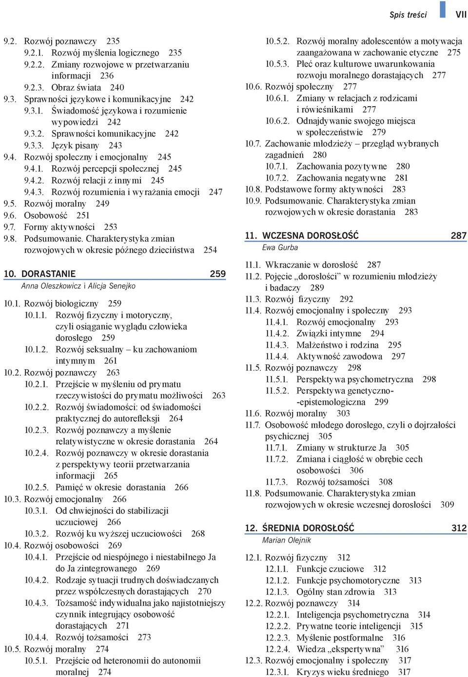 4.3. Rozwój rozumienia i wyrażania emocji 247 Rozwój moralny 249 Osobowość 251 Formy aktywności 253 Podsumowanie.