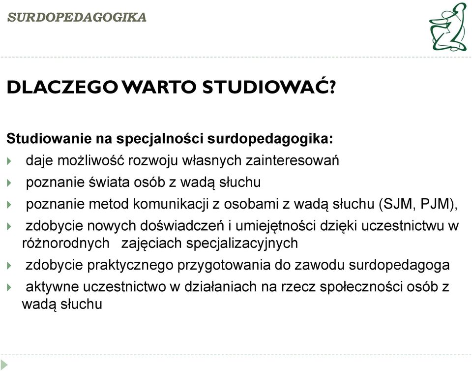 wadą słuchu poznanie metod komunikacji z osobami z wadą słuchu (SJM, PJM), zdobycie nowych doświadczeń i