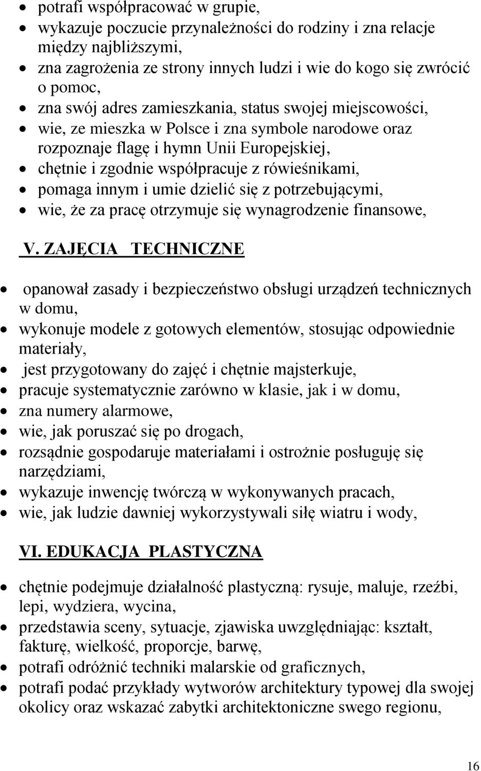 umie dzielić się z potrzebującymi, wie, że za pracę otrzymuje się wynagrodzenie finansowe, V.