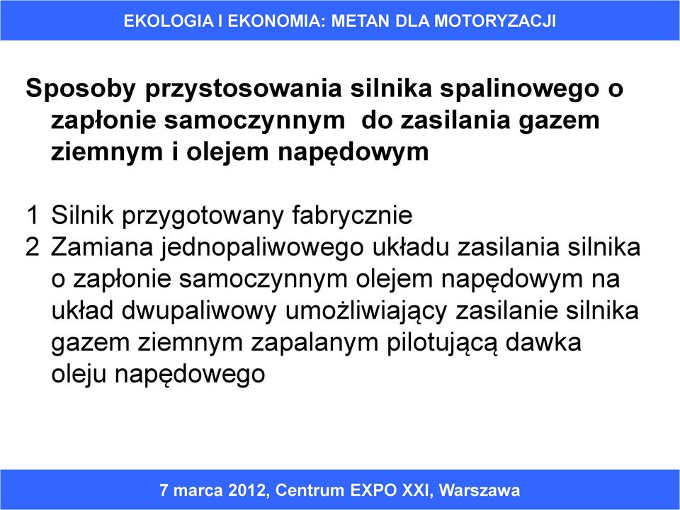 układu zasilania silnika o zapłonie samoczynnym olejem napędowym na układ dwupaliwowy