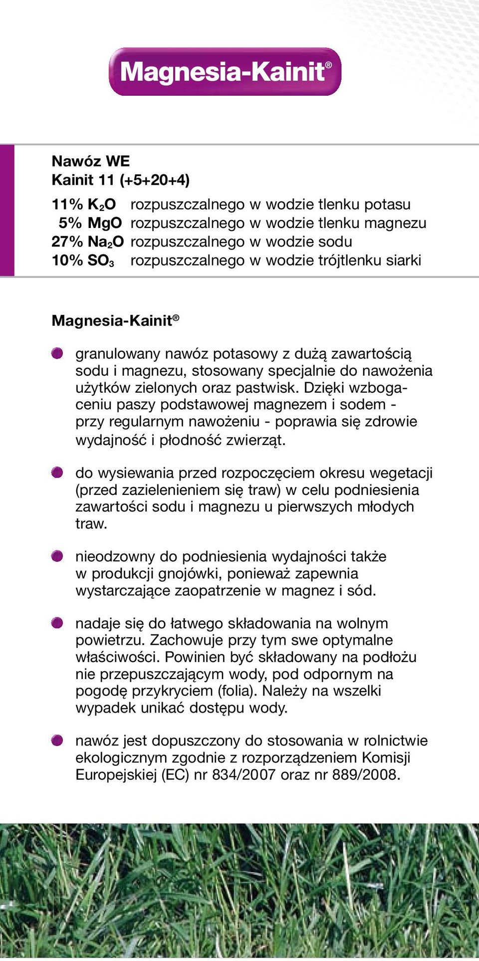 Dzięki wzbogaceniu paszy podstawowej magnezem i sodem - przy regularnym nawożeniu - poprawia się zdrowie wydajność i płodność zwierząt.