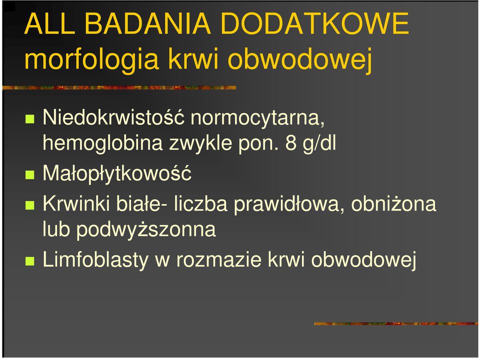 8 g/dl Małopłytkowość Krwinki białe- liczba