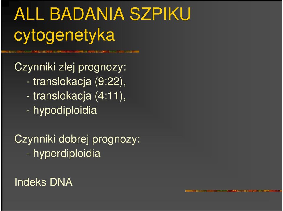 translokacja (4:11), - hypodiploidia