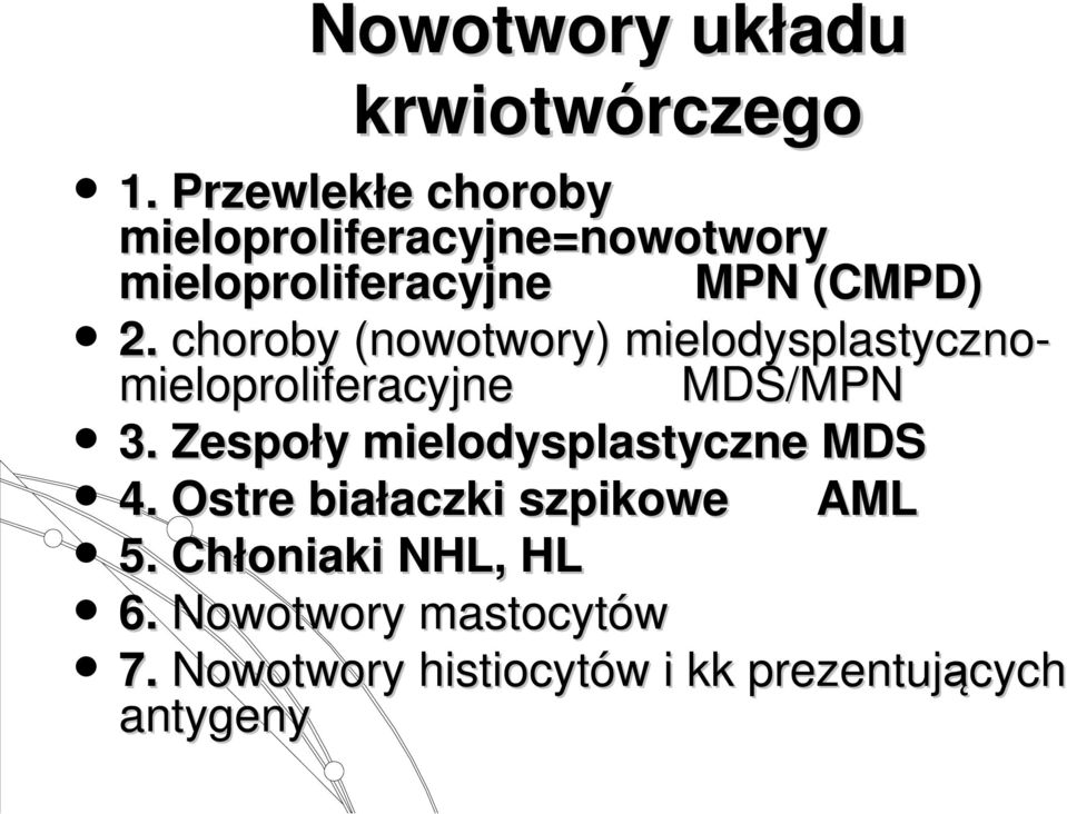 choroby (nowotwory) mielodysplastycznoo- mieloproliferacyjne MDS/MPN 3.