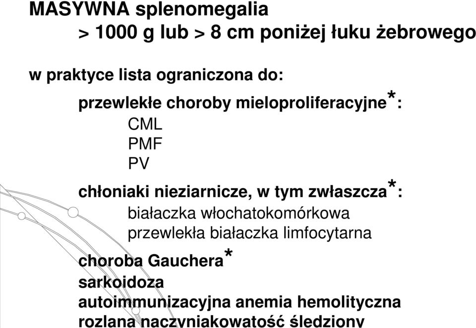 nieziarnicze, w tym zwłaszcza*: białaczka włochatokomórkowa przewlekła białaczka