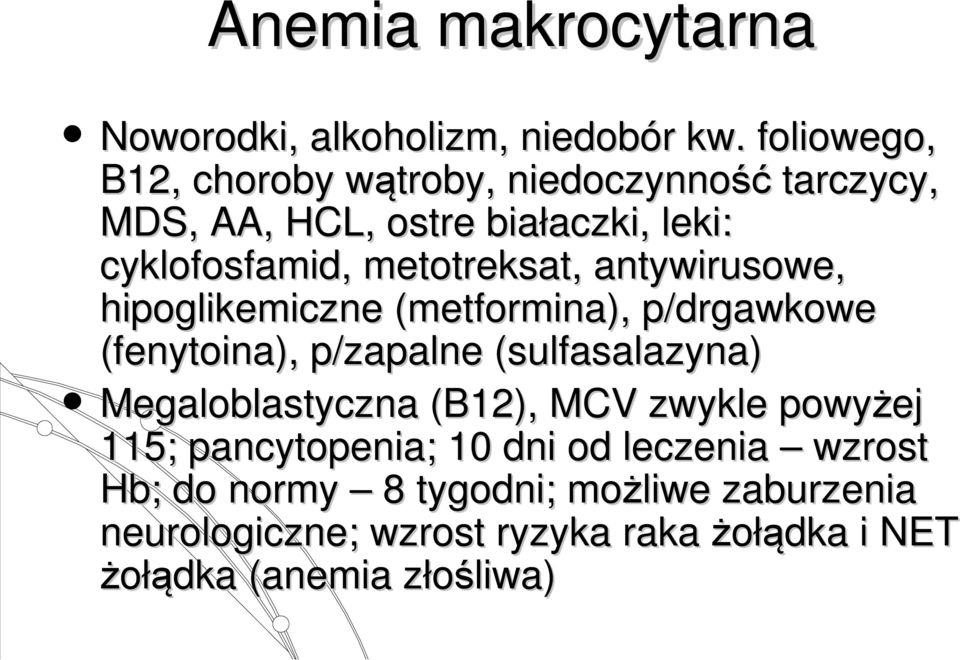 metotreksat, antywirusowe, hipoglikemiczne (metformina), p/drgawkowe (fenytoina), p/zapalne (sulfasalazyna)