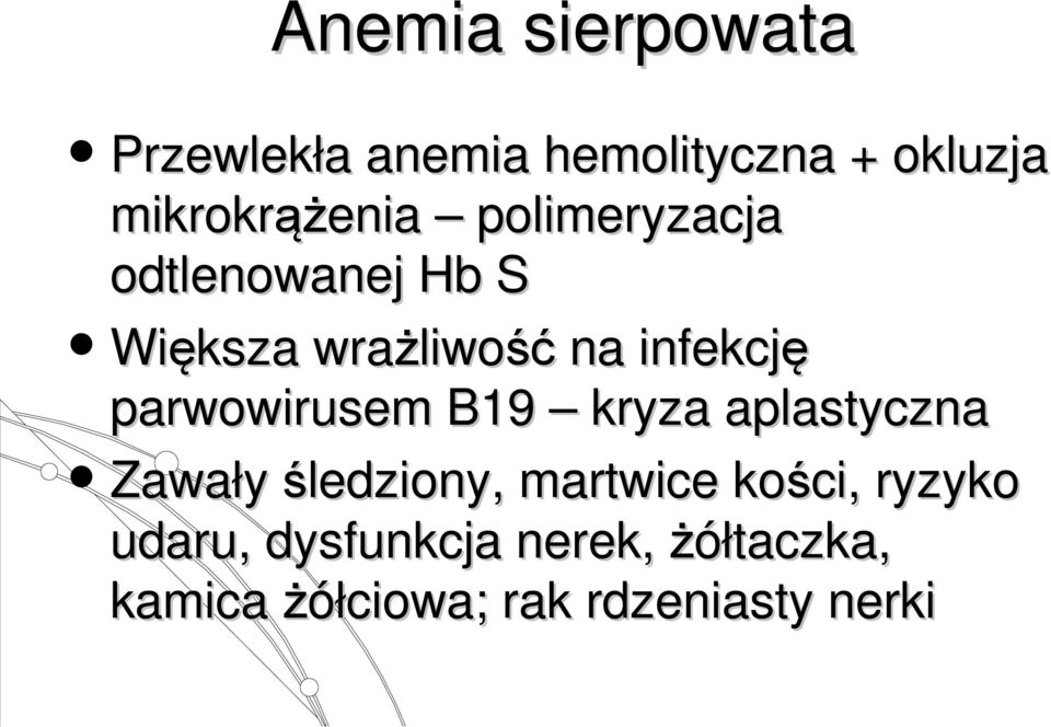 infekcję parwowirusem B19 kryza aplastyczna Zawały śledziony, martwice
