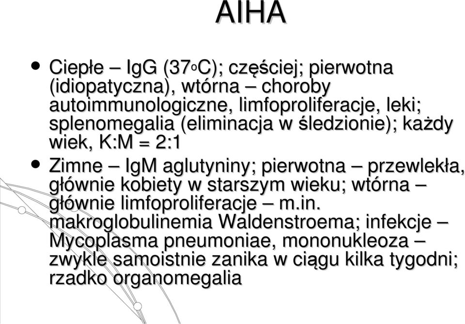 pierwotna przewlekła, głównie kobiety w starszym wieku; wtórna głównie limfoproliferacje m.in.