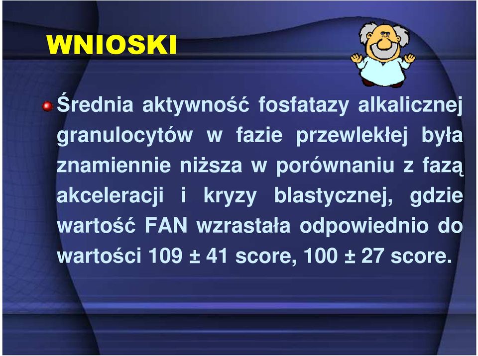 porównaniu z fazą akceleracji i kryzy blastycznej, gdzie