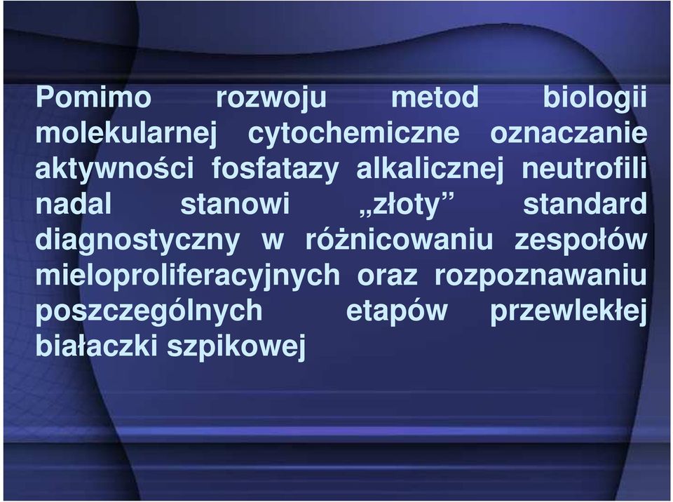 standard diagnostyczny w róŝnicowaniu zespołów mieloproliferacyjnych