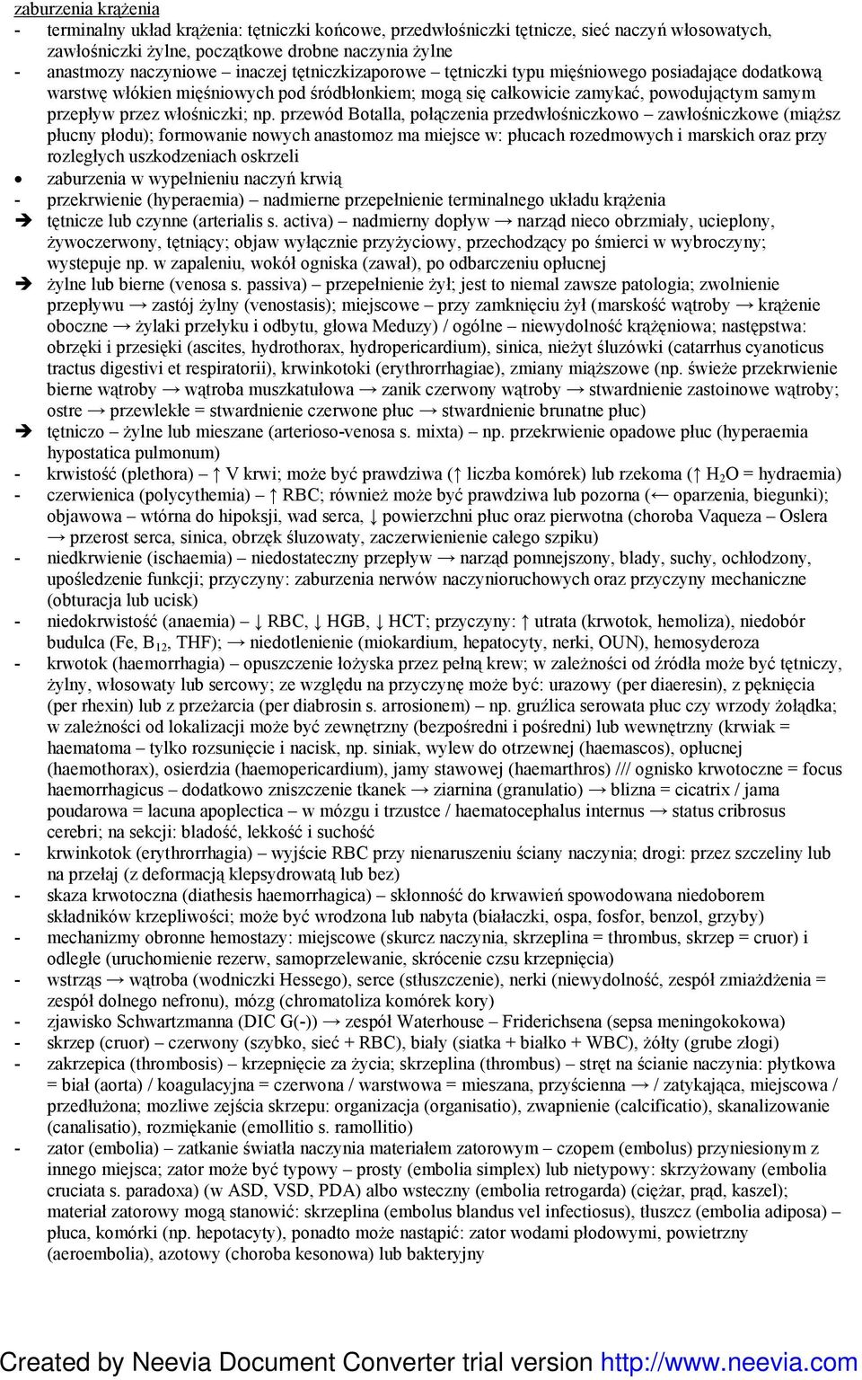 przewód Botalla, połączenia przedwłośniczkowo zawłośniczkowe (miąŝsz płucny płodu); formowanie nowych anastomoz ma miejsce w: płucach rozedmowych i marskich oraz przy rozległych uszkodzeniach