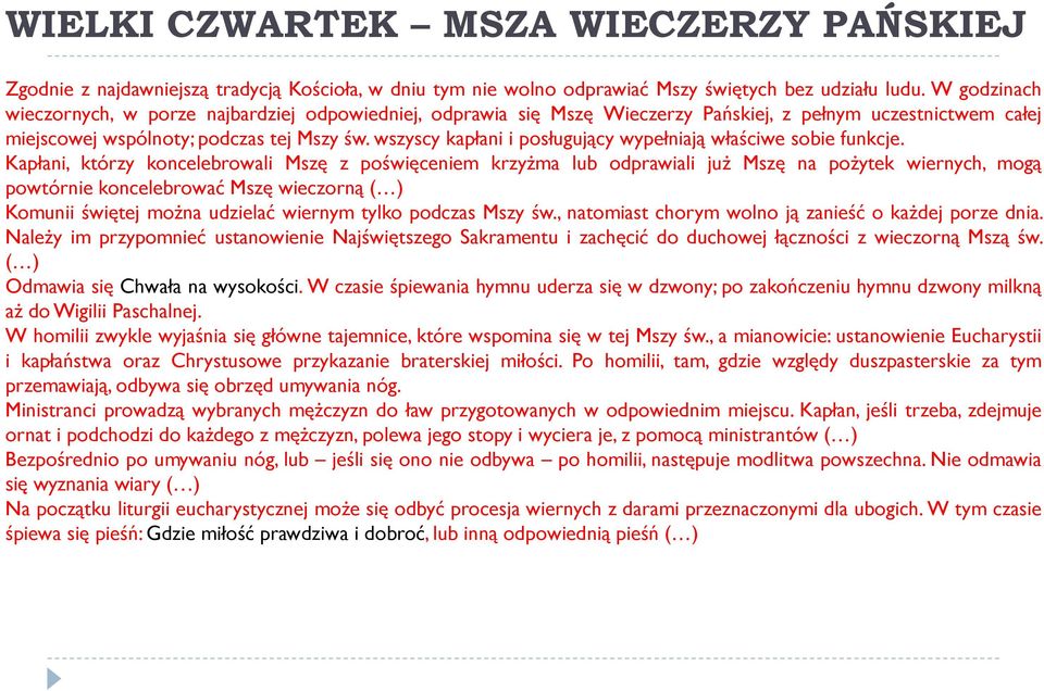 wszyscy kapłani i posługujący wypełniają właściwe sobie funkcje.