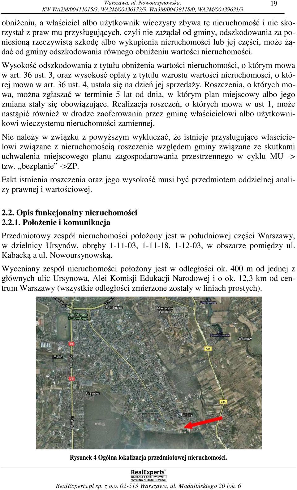 Wysokość odszkodowania z tytułu obniżenia wartości nieruchomości, o którym mowa w art. 36 ust. 3, oraz wysokość opłaty z tytułu wzrostu wartości nieruchomości, o której mowa w art. 36 ust. 4, ustala się na dzień jej sprzedaży.