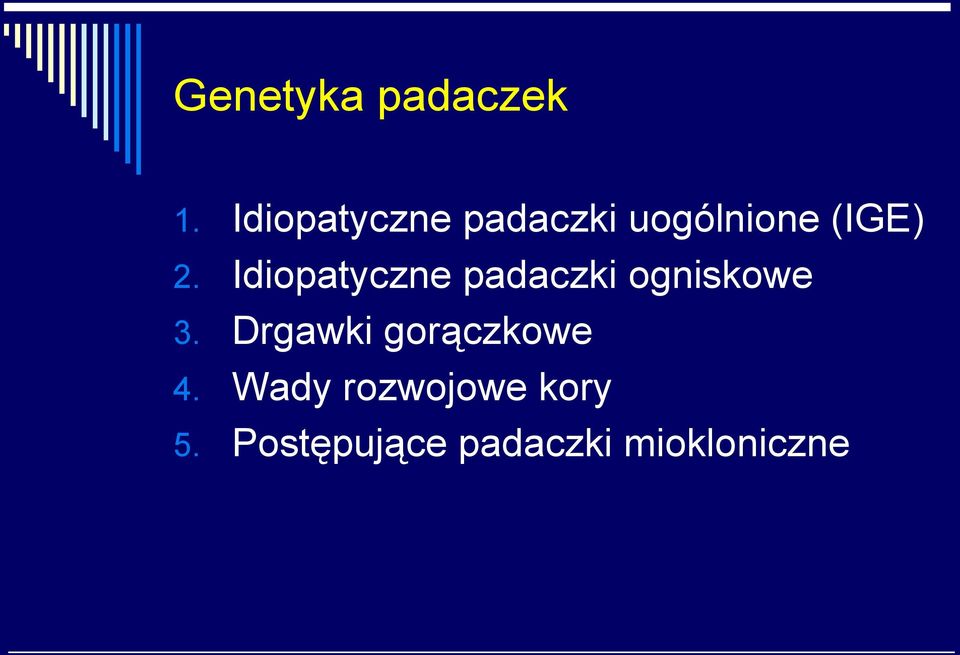 Idiopatyczne padaczki ogniskowe 3.