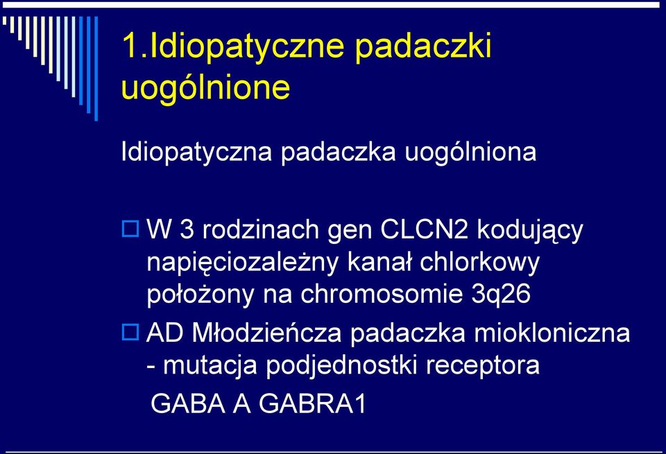 kanał chlorkowy położony na chromosomie 3q26 AD Młodzieńcza