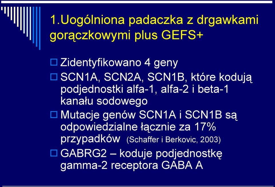 kanału sodowego Mutacje genów SCN1A i SCN1B są odpowiedzialne łącznie za 17%