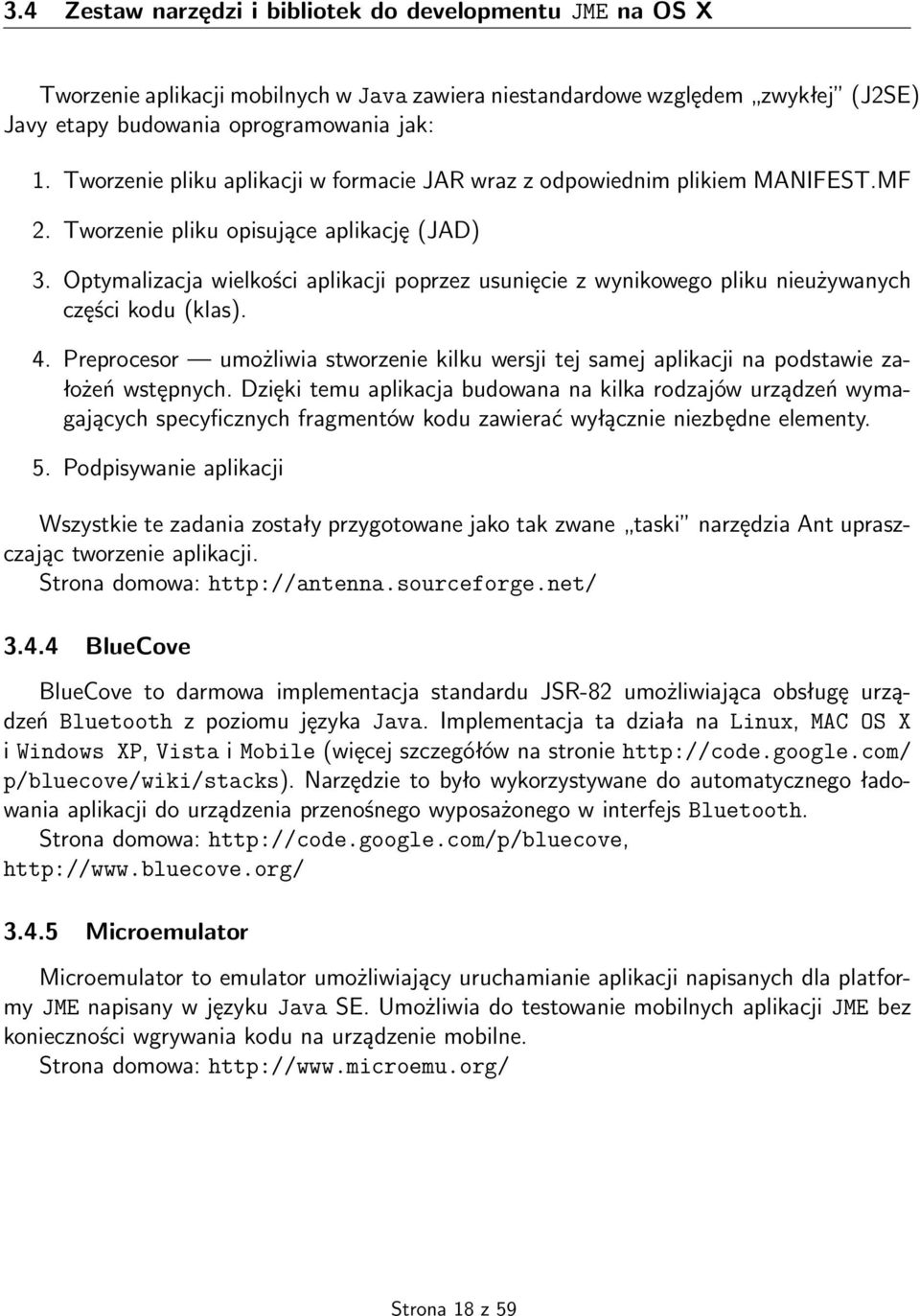 Optymalizacja wielkości aplikacji poprzez usunięcie z wynikowego pliku nieużywanych części kodu (klas). 4.