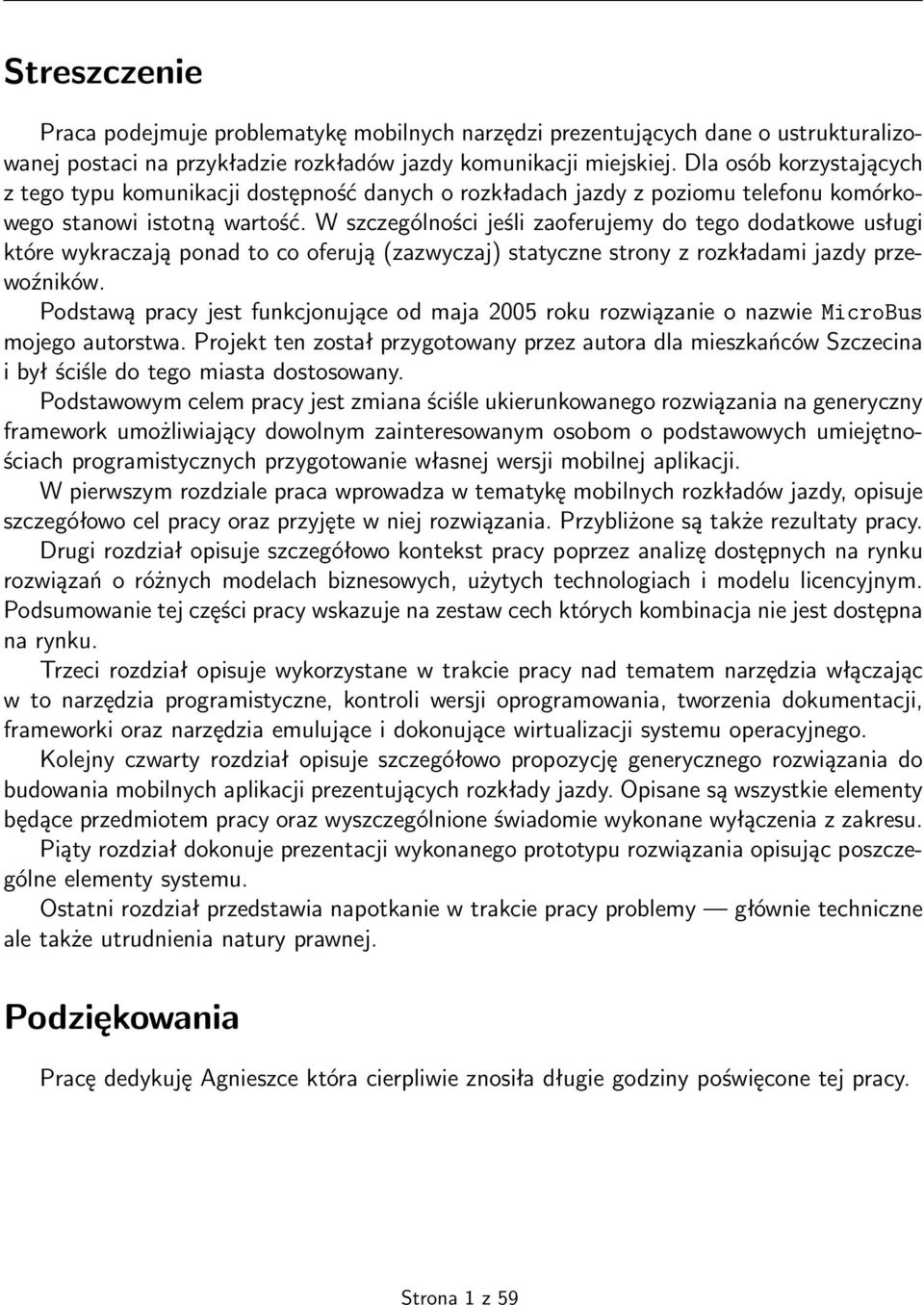 W szczególności jeśli zaoferujemy do tego dodatkowe usługi które wykraczają ponad to co oferują (zazwyczaj) statyczne strony z rozkładami jazdy przewoźników.