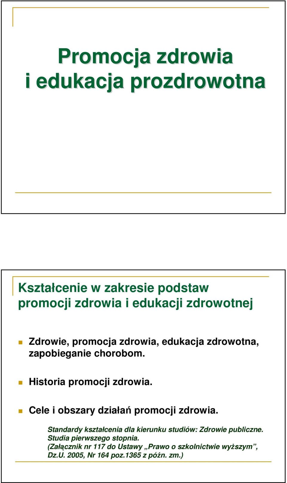 Cele i obszary działań promocji zdrowia. Standardy kształcenia dla kierunku studiów: Zdrowie publiczne.