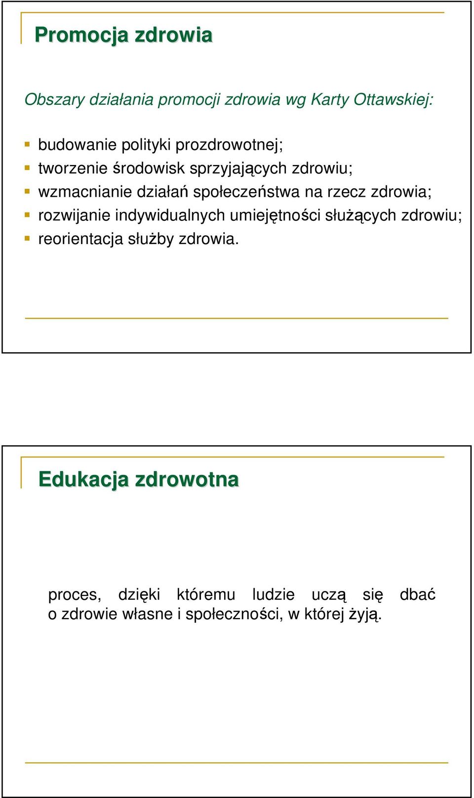 rzecz zdrowia; rozwijanie indywidualnych umiejętności służących zdrowiu; reorientacja służby