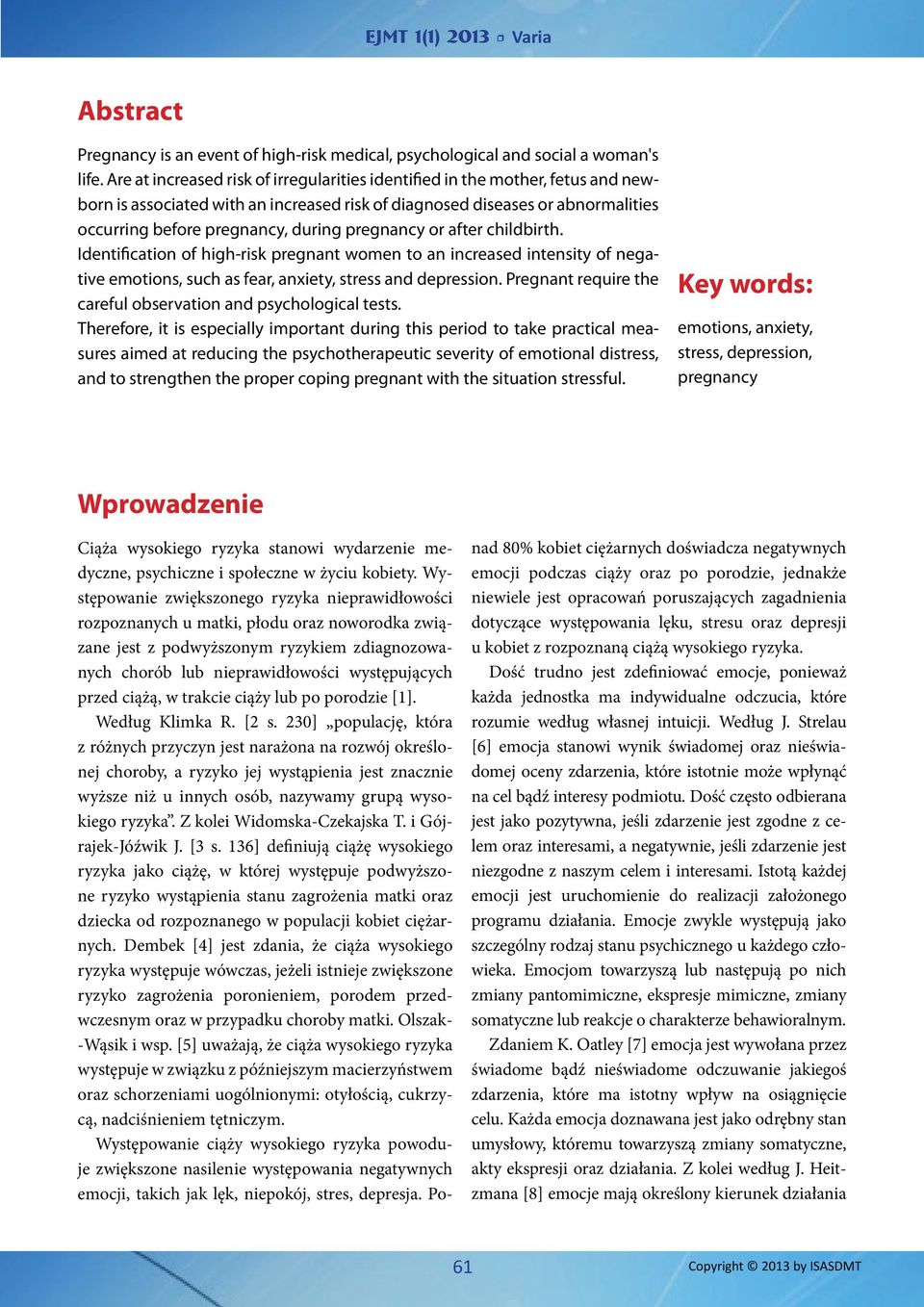 pregnancy or after childbirth. Identification of high-risk pregnant women to an increased intensity of negative emotions, such as fear, anxiety, stress and depression.