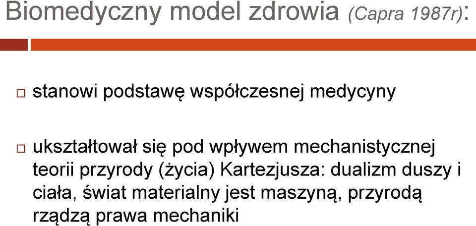 mechanistycznej teorii przyrody (życia) Kartezjusza: dualizm