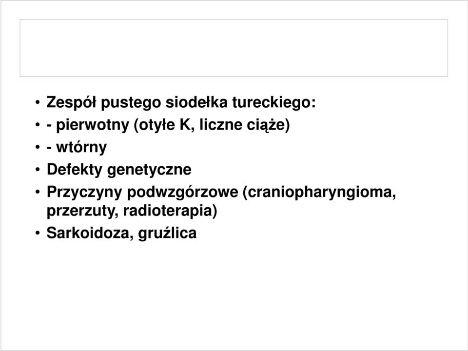 Defekty genetyczne Przyczyny podwzgórzowe