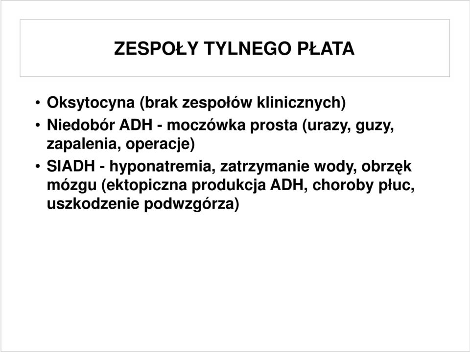 operacje) SIADH - hyponatremia, zatrzymanie wody, obrzęk