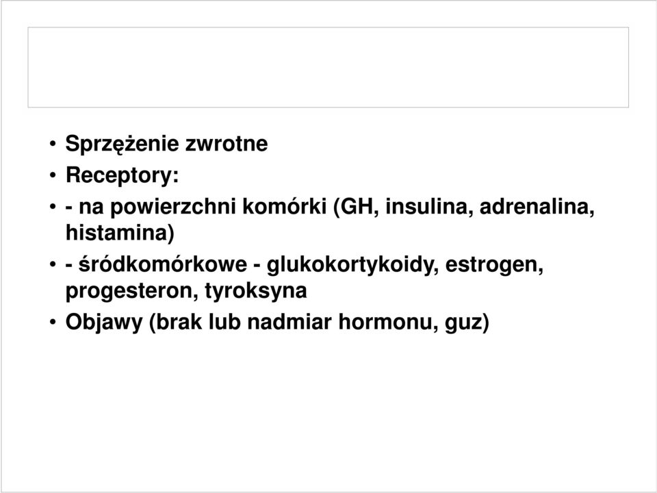 -śródkomórkowe - glukokortykoidy, estrogen,