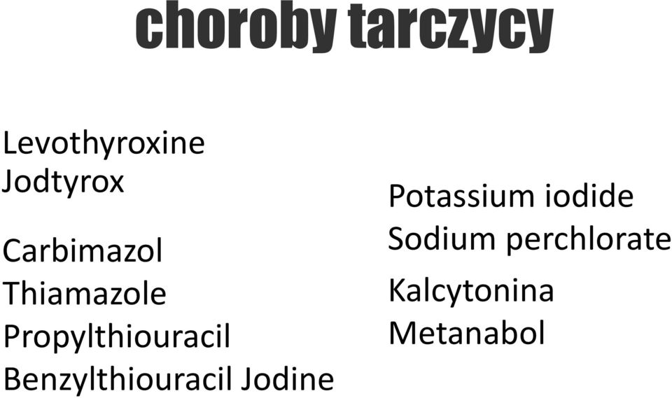 Benzylthiouracil Jodine Potassium