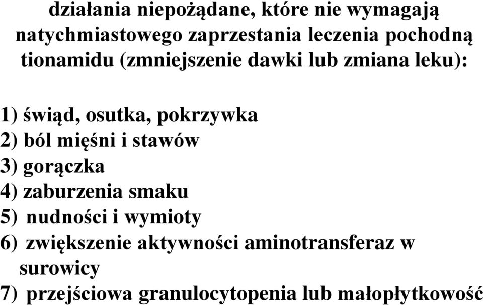 2) ból mięśni i stawów 3) gorączka 4) zaburzenia smaku 5) nudności i wymioty 6)