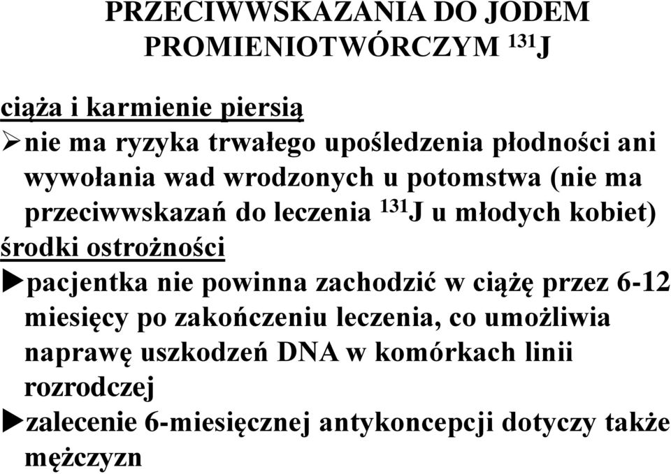 środki ostrożności pacjentka nie powinna zachodzić w ciążę przez 6-12 miesięcy po zakończeniu leczenia, co