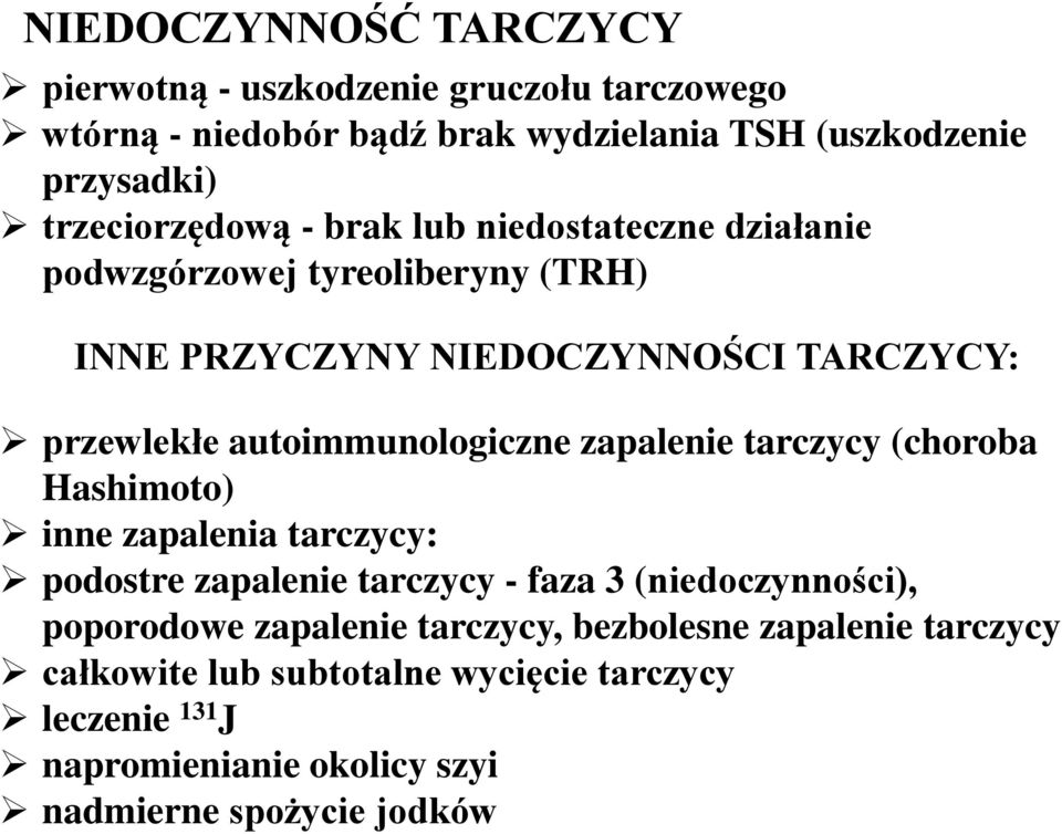 autoimmunologiczne zapalenie tarczycy (choroba Hashimoto) inne zapalenia tarczycy: podostre zapalenie tarczycy - faza 3 (niedoczynności),