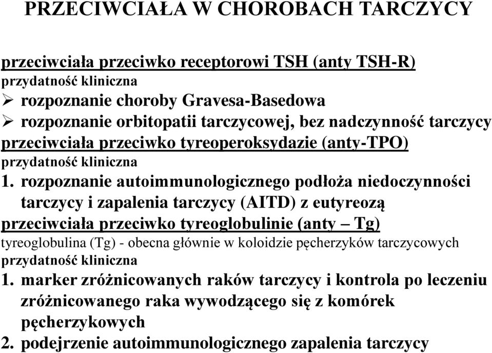 rozpoznanie autoimmunologicznego podłoża niedoczynności tarczycy i zapalenia tarczycy (AITD) z eutyreozą przeciwciała przeciwko tyreoglobulinie (anty Tg) tyreoglobulina (Tg) -