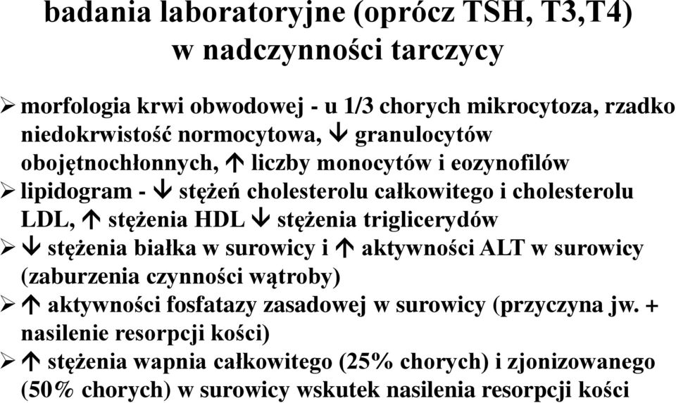 HDL stężenia triglicerydów stężenia białka w surowicy i aktywności ALT w surowicy (zaburzenia czynności wątroby) aktywności fosfatazy zasadowej w